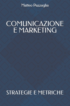 Paperback Comunicazione e marketing: Strategie e metriche [Italian] Book