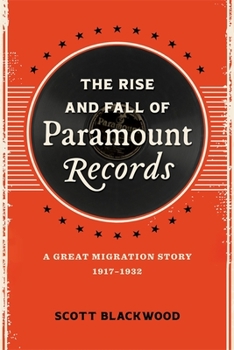 Hardcover The Rise and Fall of Paramount Records: A Great Migration Story, 1917-1932 Book