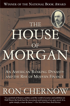 Paperback The House of Morgan: An American Banking Dynasty and the Rise of Modern Finance Book