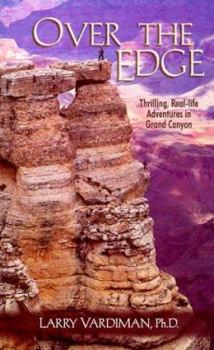 Paperback Over the Edge: Thrilling Real-Life Adventures in the Grand Canyon Book