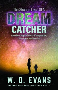 Paperback The Strange Lives of a Dream Catcher: One Man's Magical World of Imagination, Time Travel, and Survival Book