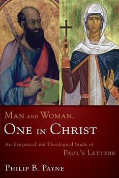 Paperback Man and Woman, One in Christ: An Exegetical and Theological Study of Paul's Letters Book