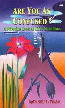 Paperback Are You as Confused?: A Rhyming Look at Life's Situations Book
