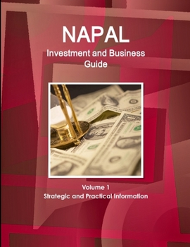 Paperback Nepal Investment and Business Guide Volume 1 Strategic and Practical Information Book