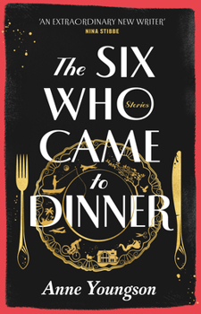 Hardcover The Six Who Came to Dinner: Stories by Costa Award Shortlisted author of MEET ME AT THE MUSEUM Book