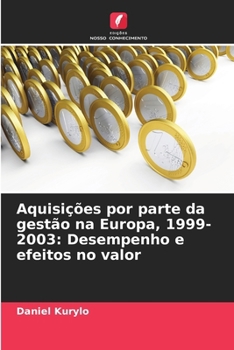 Aquisições por parte da gestão na Europa, 1999-2003: Desempenho e efeitos no valor (Portuguese Edition)