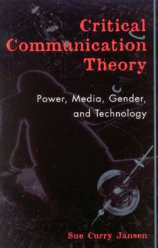 Paperback Critical Communication Theory: Power, Media, Gender, and Technology Book