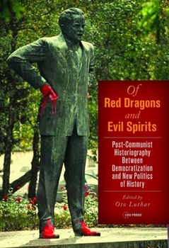 Hardcover Of Red Dragons and Evil Spirits: Post-Communist Historiography Between Democratization and the New Politics of History Book