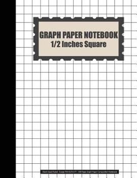 Paperback Graph Paper Notebook: 1/2 Inches Square Blank Quad Ruled - (Large Print 8.5"x11") - 108 Pages Graph Paper Composition Notebook: Graph Paper [Large Print] Book