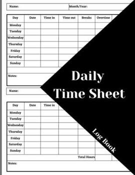 Paperback Daily Time Sheet Log Book: Work Time Record Book. Timesheet Log Book To Record Time. In And Out Timesheet. Employee Time Log & Record Book