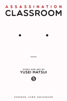 Assassination Classroom, Vol. 05: Time to Show Off a Hidden Talent - Book #5 of the  [Ansatsu Kyshitsu]