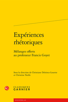 Paperback Experiences Rhetoriques: Melanges Offerts Au Professeur Francis Goyet [French] Book