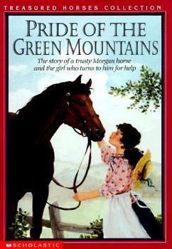 Pride of the Green Mountains: The Story of a Trusty Morgan Horse and the Girl Who Turns to Him for Help (Treasured Horses) - Book  of the Treasured Horses Collection