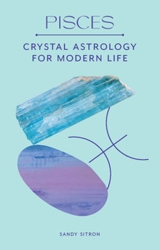 Hardcover Pisces: Crystal Astrology for Modern Life Book