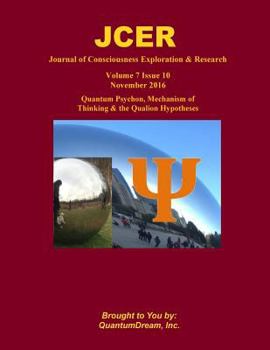 Paperback Journal of Consciousness Exploration & Research Volume 7 Issue 10: Quantum Psychon, Mechanism of Thinking & the Qualion Hypotheses Book