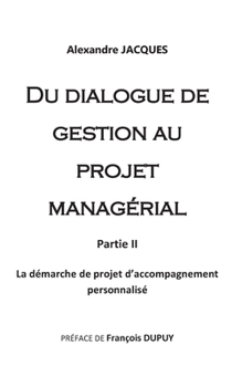 Paperback Du dialogue de gestion au projet managérial: La démarche de projet d'accompagnement personnalisé [French] Book