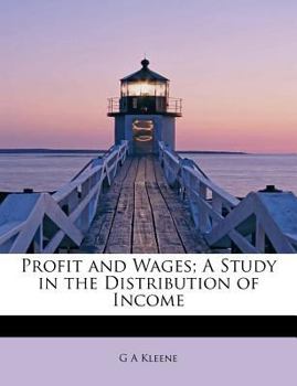 Profit and Wages; a Study in the Distribution of Income