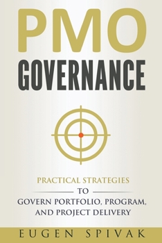 Paperback PMO Governance: Practical Strategies to Govern Portfolio, Program, and Project Delivery Book