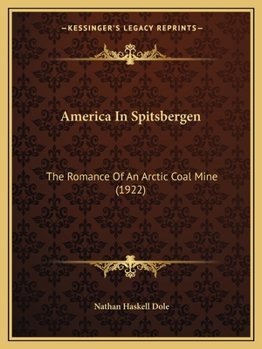 America In Spitsbergen: The Romance Of An Arctic Coal Mine