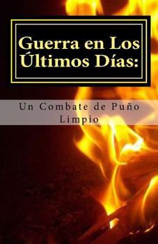 Paperback Guerra en los Ultimos Dias: Un Combate de Puno Limpio [Spanish] Book