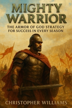 Paperback Mighty Warrior The Armor of God: Strategy for Success in Every Season Book