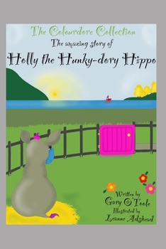 Paperback The Colourdore Collection: Holly The Hunky-Dory Hippo Book