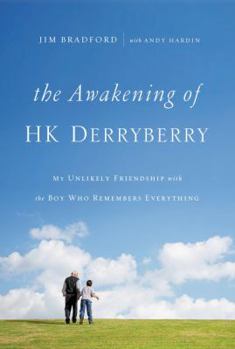Paperback The Awakening of Hk Derryberry: My Unlikely Friendship with the Boy Who Remembers Everything Book