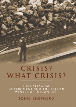Paperback Crisis? What Crisis?: The Callaghan Government and the British 'Winter of Discontent' Book