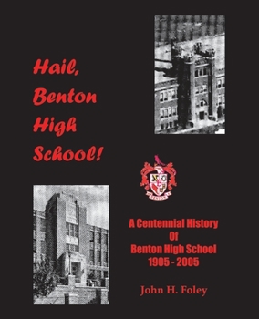 Paperback Hail, Benton High School: A Centennial History of Benton High School, 1905-2005 Book