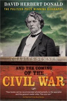 Charles Sumner and the Coming of the Civil War - Book #1 of the Charles Sumner