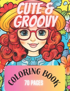 Cute & Groovy Coloring Book: Easy & Bold Coloring Pages Featuring Animals, Landscap & Lovely Thinks for Relaxation