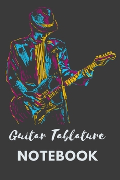 Guitar Tablature Notebook: Abstract Colorful Guitar Player. Blank Guitar Tabs Sheets. Guitar Chord, Standard Staff & Tablature (Music Soul)