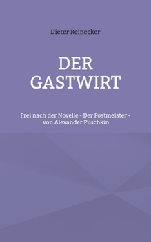 Der Gastwirt: Frei nach der Novelle - Der Postmeister - von Alexander Puschkin