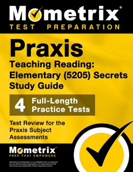 Paperback Praxis Teaching Reading - Elementary (5205) Secrets Study Guide: Test Review for the Praxis Subject Assessments Book