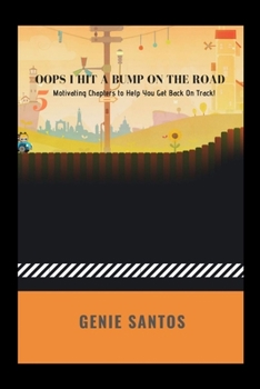 Paperback Oops, I Hit A Bump On The Road !: 5 Motivating Chapters to Help You Get Back On Track Book