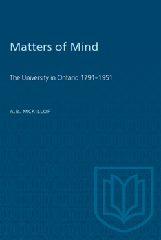 Paperback Matters of Mind: The University in Ontario, 1791-1951 Book