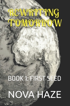 Paperback Rewriting Tomorrow: Book 1: First Seed Book