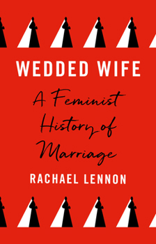 Hardcover Wedded Wife: A Feminist History of Marriage Book