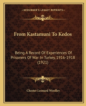 Paperback From Kastamuni To Kedos: Being A Record Of Experiences Of Prisoners Of War In Turkey, 1916-1918 (1921) Book