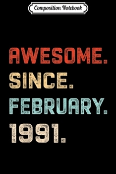 Composition Notebook: Awesome Since February 1991 Birthday Gift For 29 Years Old  Journal/Notebook Blank Lined Ruled 6x9 100 Pages