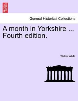 Paperback A Month in Yorkshire ... Fourth Edition. Book