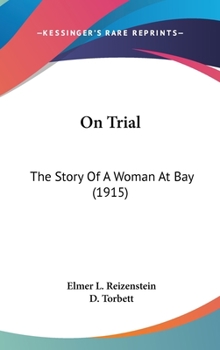 Hardcover On Trial: The Story Of A Woman At Bay (1915) Book