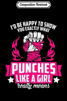 Composition Notebook: Girl Muay Thai fighter - Punches like a girl really Journal/Notebook Blank Lined Ruled 6x9 100 Pages