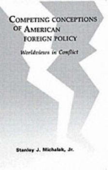 Hardcover Competing Conceptions of American Foreign Policy: Worldviews in Conflict Book