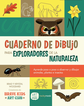Cuaderno de Dibujo Para Exploradores de la Naturaleza / Sketchbook for Nature Explorers: Lecciones paso a paso para observar y dibujar animales, ... Plants, and Insects (Spanish Edition)