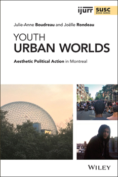 Hardcover Youth Urban Worlds: Aesthetic Political Action in Montreal Book