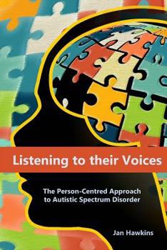 Paperback Listening to their Voices: The Person-Centred Approach to Autistic Spectrum Disorder Book