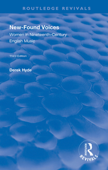 New-found Voices: Women in Nineteenth-century English Music (Routledge Revivals)