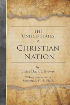 Paperback The United States a Christian Nation: Supreme Court Justice on the Blessing of Christianity to America Book