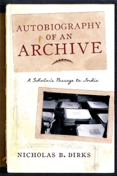 Hardcover Autobiography of an Archive: A Scholar's Passage to India Book
